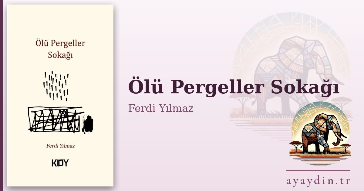 Ölü Pergeller Sokağı - Ferdi Yılmaz kitap alıntıları ve sözleri