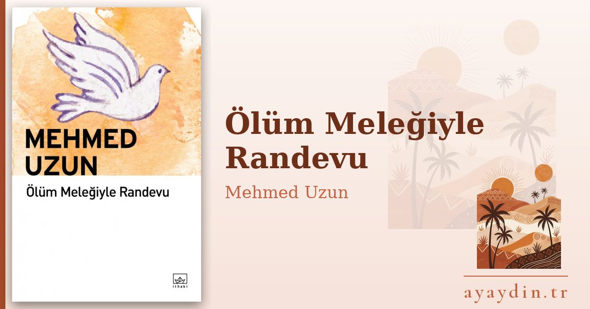 Ölüm Meleğiyle Randevu - Mehmed Uzun kitap alıntıları ve sözleri
