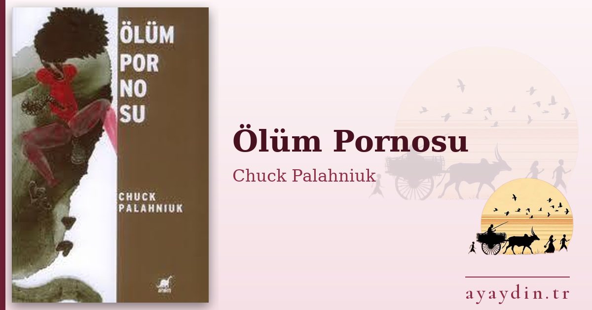 Ölüm Pornosu - Chuck Palahniuk kitap alıntıları ve sözleri