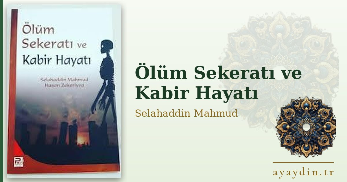 Ölüm Sekeratı ve Kabir Hayatı - Selahaddin Mahmud kitap alıntıları ve sözleri