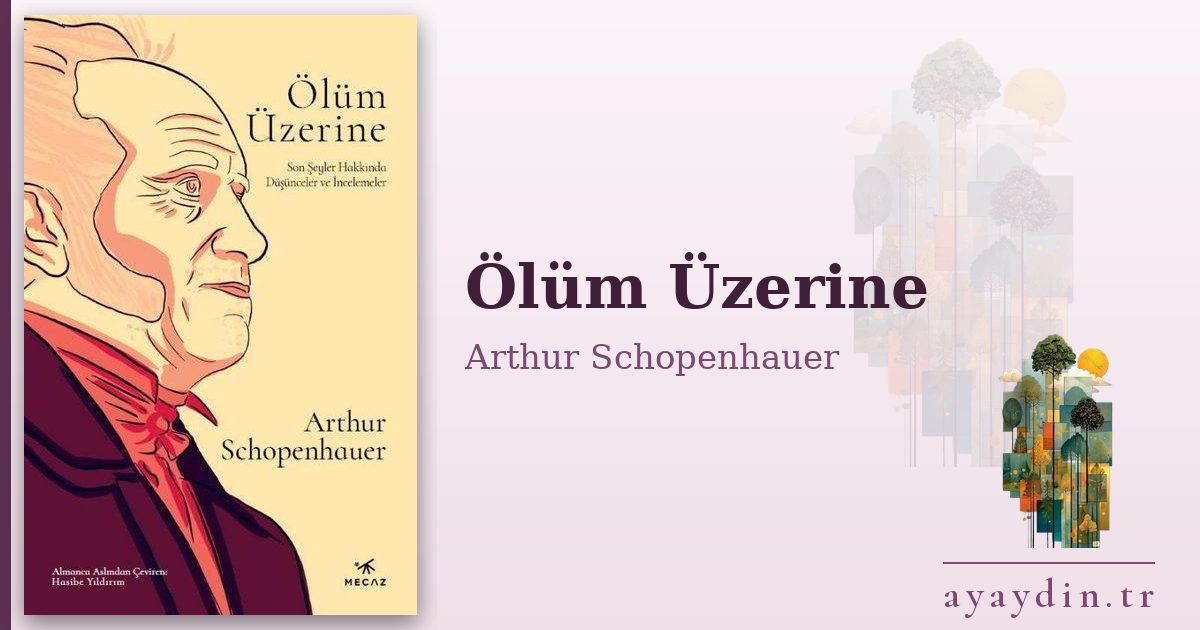 Ölüm Üzerine - Arthur Schopenhauer kitap alıntıları ve sözleri