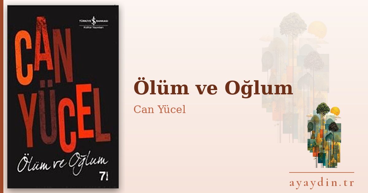 Ölüm ve Oğlum - Can Yücel kitap alıntıları ve sözleri
