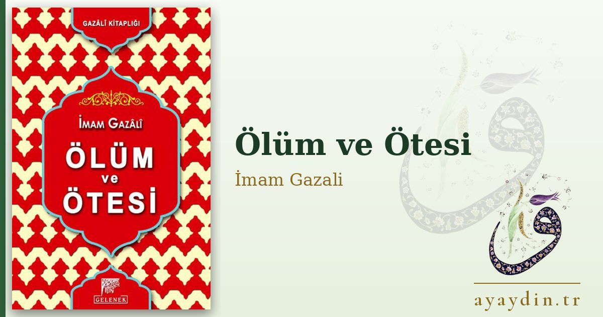 Ölüm ve Ötesi - İmam Gazali kitap alıntıları ve sözleri