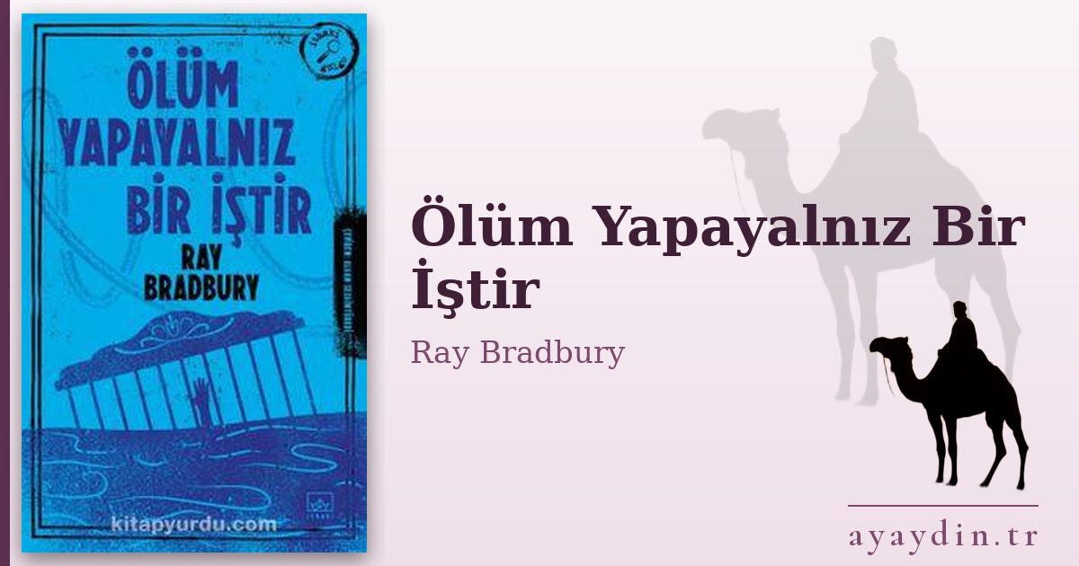 Ölüm Yapayalnız Bir İştir - Ray Bradbury kitap alıntıları ve sözleri