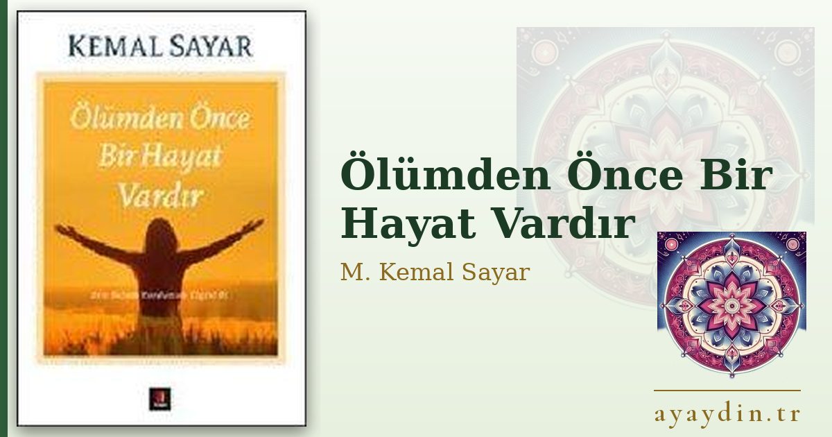 Ölümden Önce Bir Hayat Vardır - M. Kemal Sayar kitap alıntıları ve sözleri