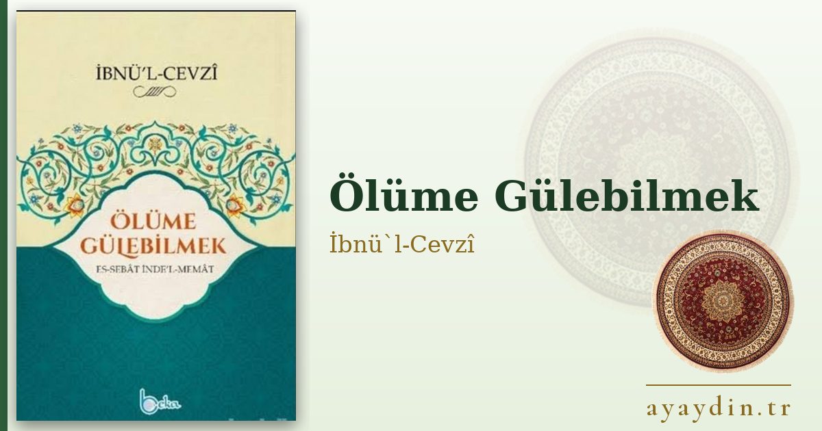 Ölüme Gülebilmek - İbnü`l-Cevzî kitap alıntıları ve sözleri