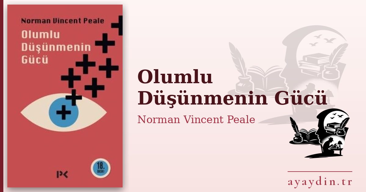Olumlu Düşünmenin Gücü - Norman Vincent Peale kitap alıntıları ve sözleri