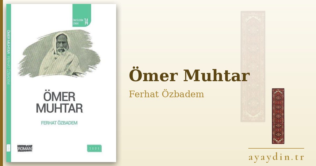 Ömer Muhtar - Ferhat Özbadem kitap alıntıları ve sözleri