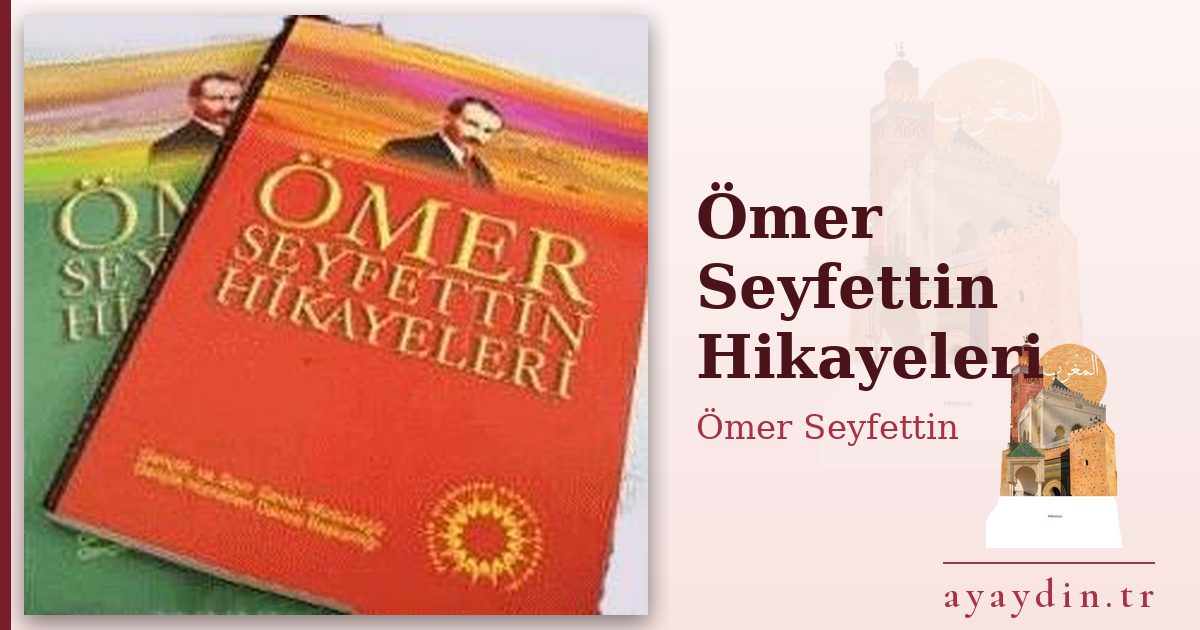 Ömer Seyfettin Hikayeleri - Ömer Seyfettin kitap alıntıları ve sözleri
