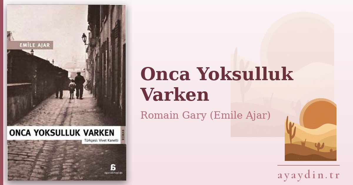 Onca Yoksulluk Varken - Romain Gary (Emile Ajar) kitap alıntıları ve sözleri