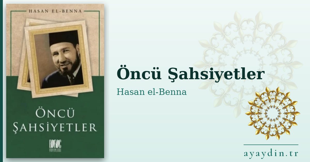 Öncü Şahsiyetler - Hasan el-Benna kitap alıntıları ve sözleri