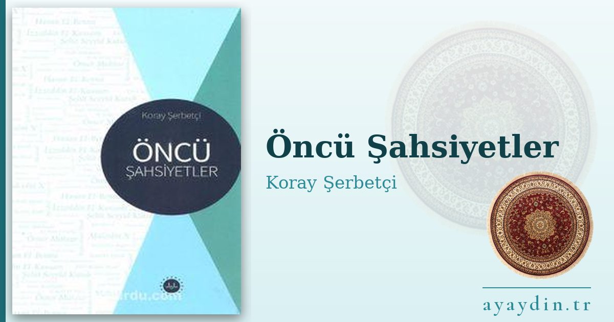 Öncü Şahsiyetler - Koray Şerbetçi kitap alıntıları ve sözleri