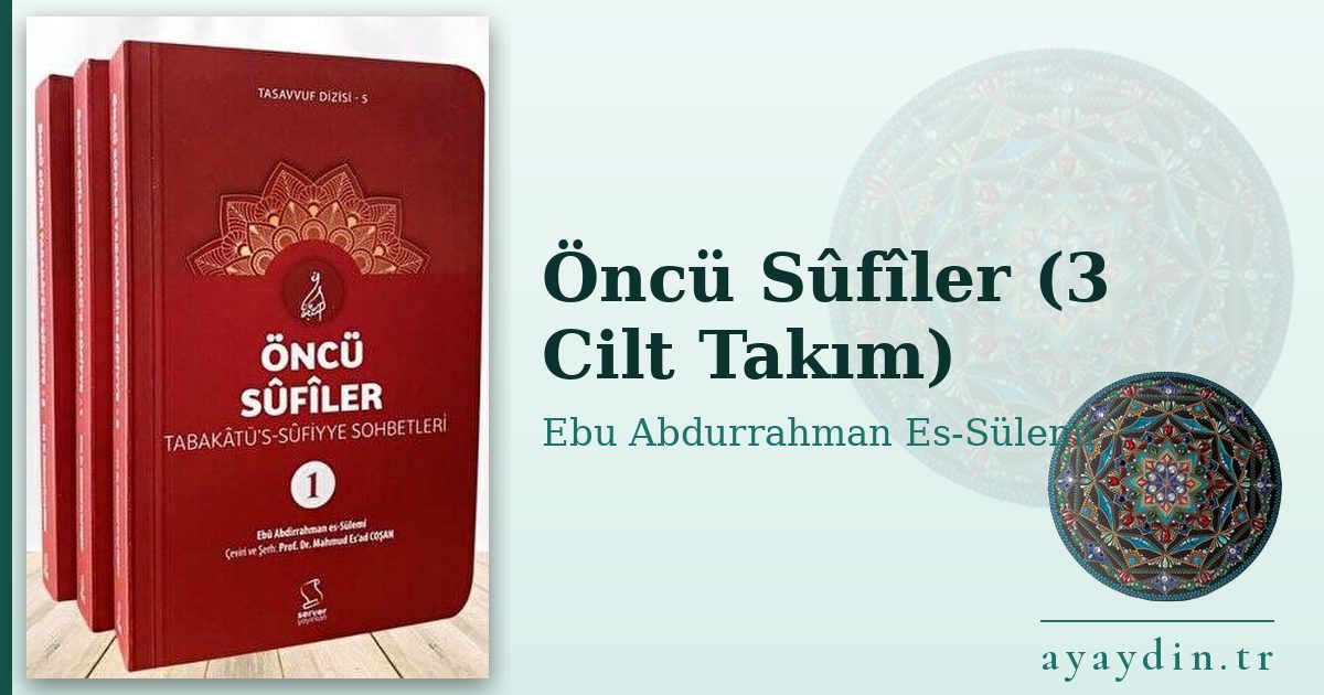 Öncü Sûfîler (3 Cilt Takım) - Ebu Abdurrahman Es-Sülemi kitap alıntıları ve sözleri
