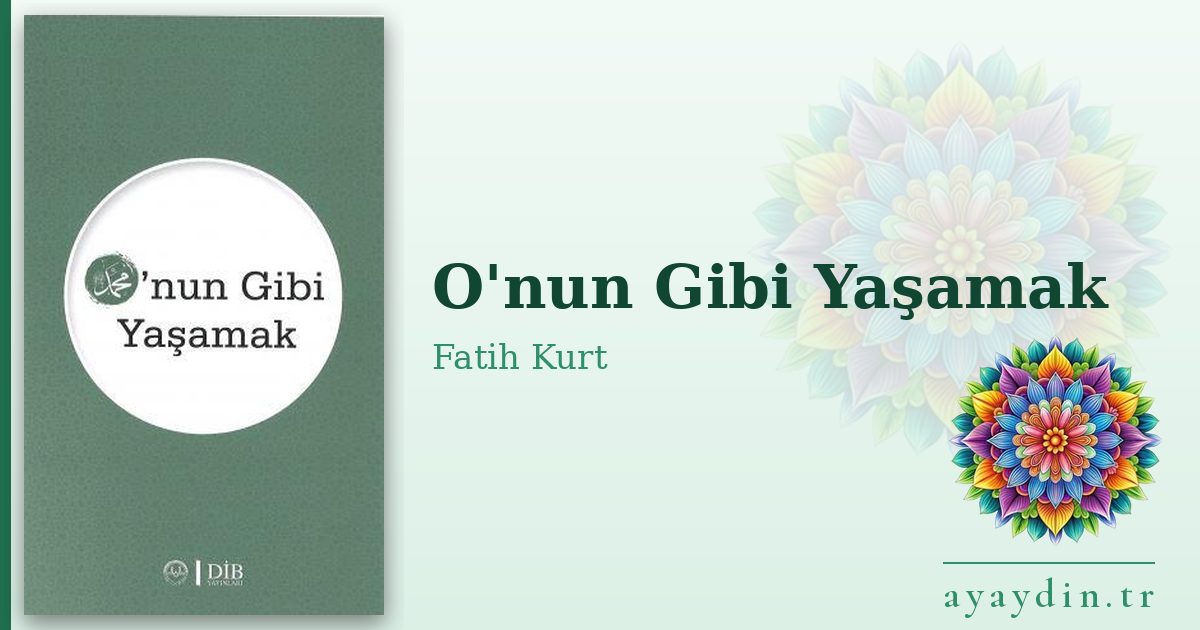 O'nun Gibi Yaşamak - Fatih Kurt kitap alıntıları ve sözleri