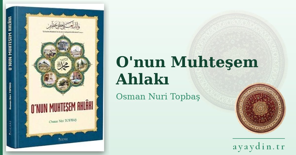 O'nun Muhteşem Ahlakı - Osman Nuri Topbaş kitap alıntıları ve sözleri