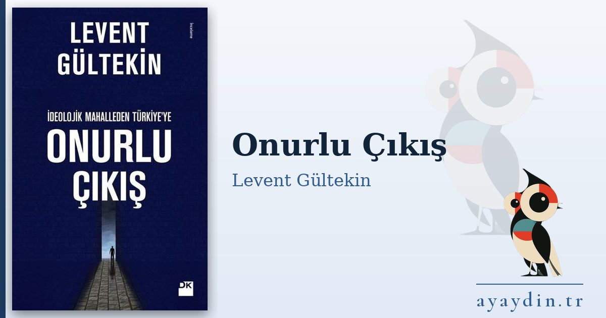 Onurlu Çıkış - Levent Gültekin kitap alıntıları ve sözleri