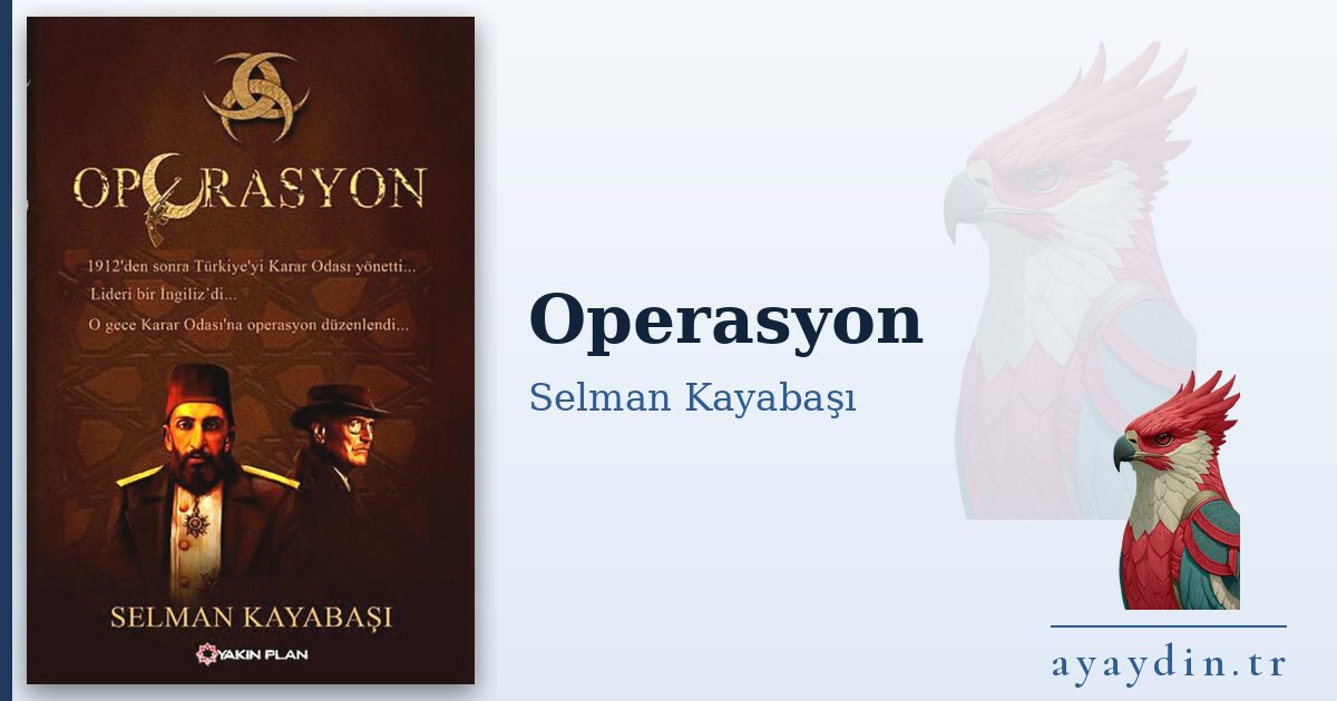 Operasyon - Selman Kayabaşı kitap alıntıları ve sözleri