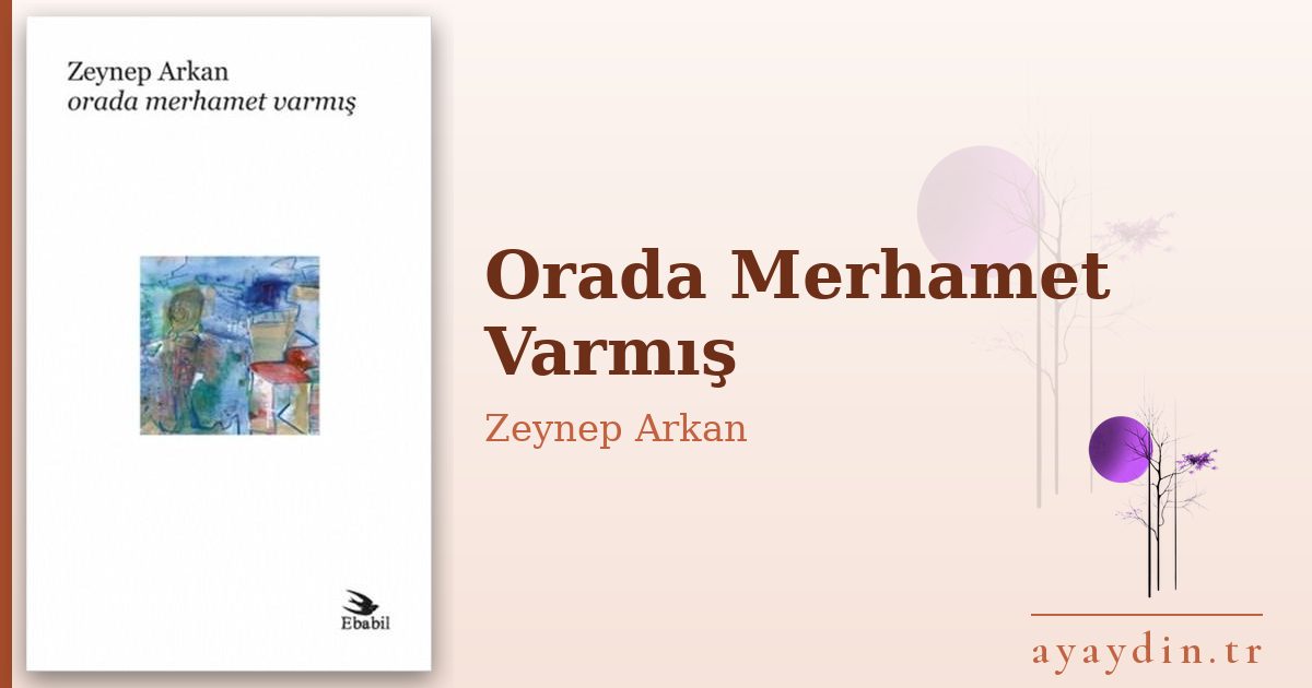 Orada Merhamet Varmış - Zeynep Arkan kitap alıntıları ve sözleri