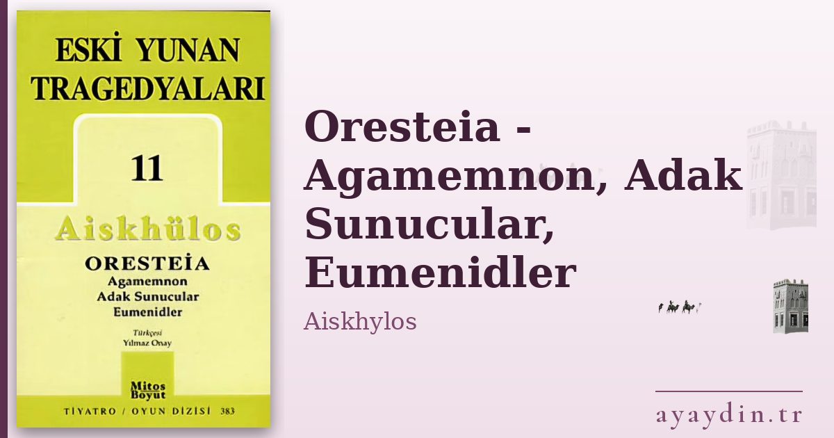 Oresteia - Agamemnon, Adak Sunucular, Eumenidler - Aiskhylos kitap alıntıları ve sözleri
