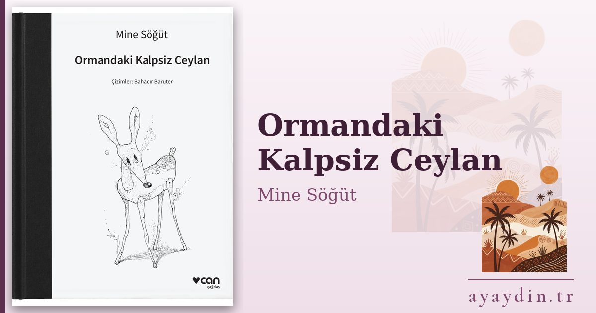 Ormandaki Kalpsiz Ceylan - Mine Söğüt kitap alıntıları ve sözleri