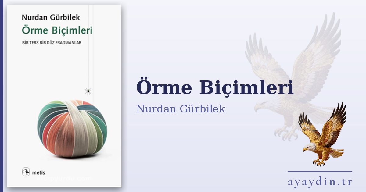 Örme Biçimleri - Nurdan Gürbilek kitap alıntıları ve sözleri