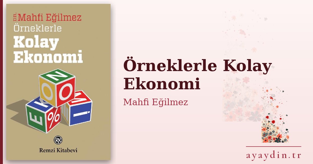 Örneklerle Kolay Ekonomi - Mahfi Eğilmez kitap alıntıları ve sözleri