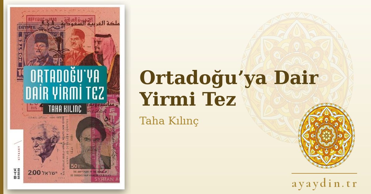 Ortadoğu’ya Dair Yirmi Tez - Taha Kılınç kitap alıntıları ve sözleri