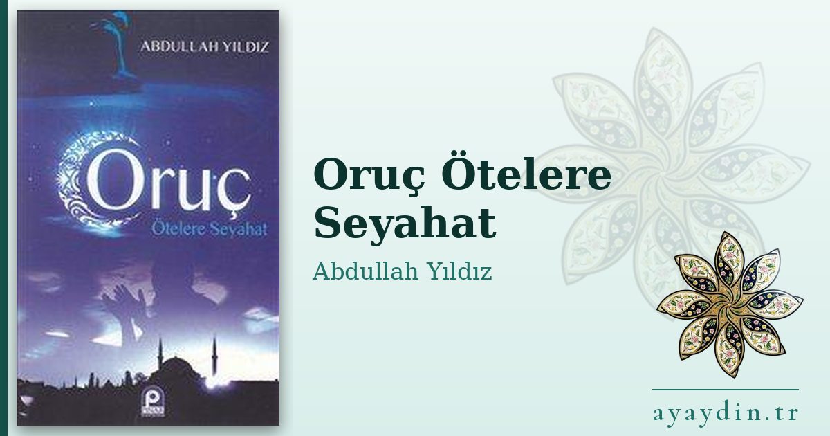 Oruç Ötelere Seyahat - Abdullah Yıldız kitap alıntıları ve sözleri