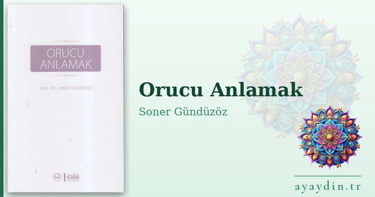 Orucu Anlamak - Soner Gündüzöz kitap alıntıları ve sözleri