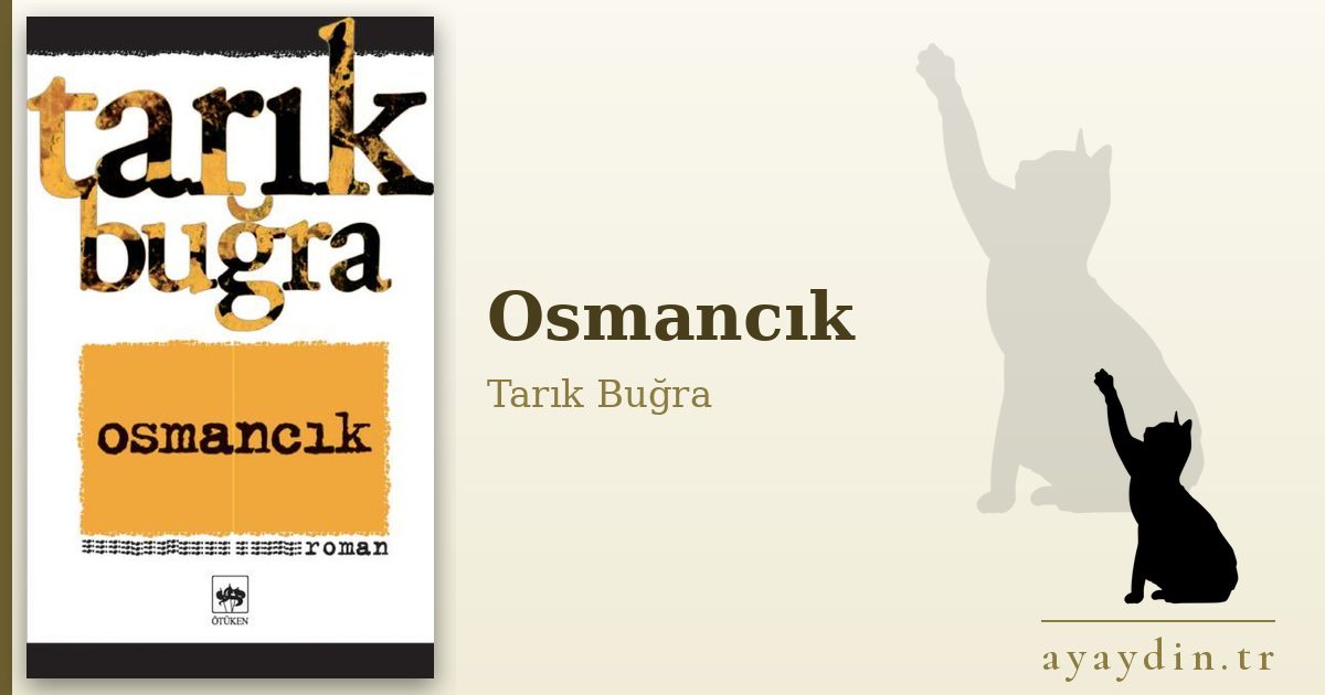 Osmancık - Tarık Buğra kitap alıntıları ve sözleri