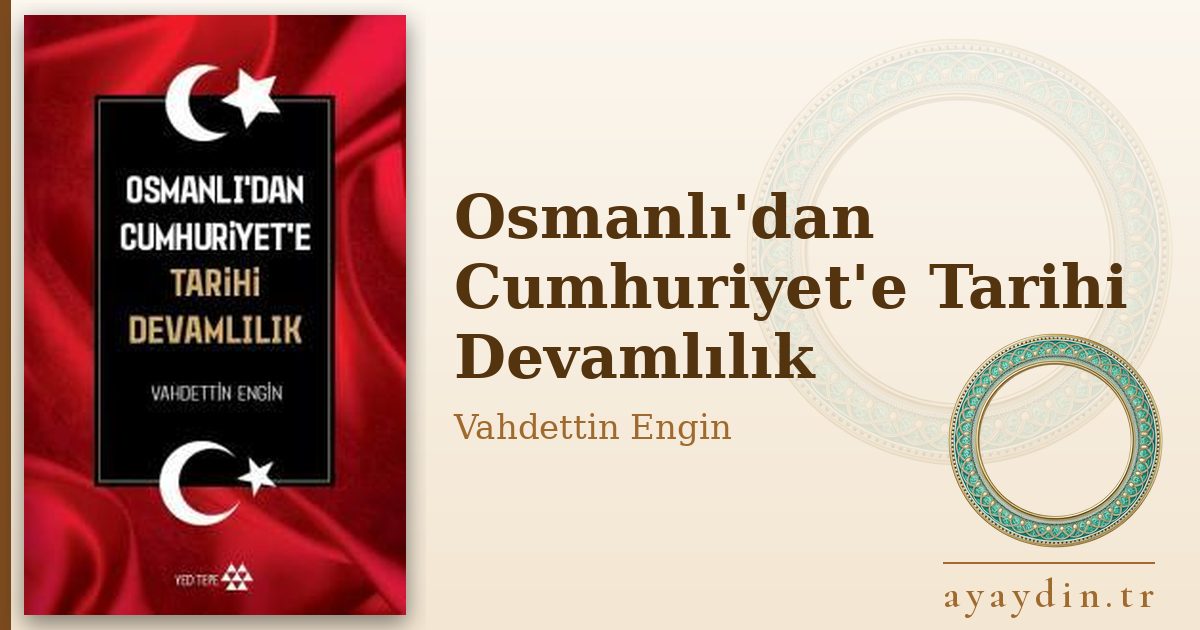 Osmanlı'dan Cumhuriyet'e Tarihi Devamlılık - Vahdettin Engin kitap alıntıları ve sözleri