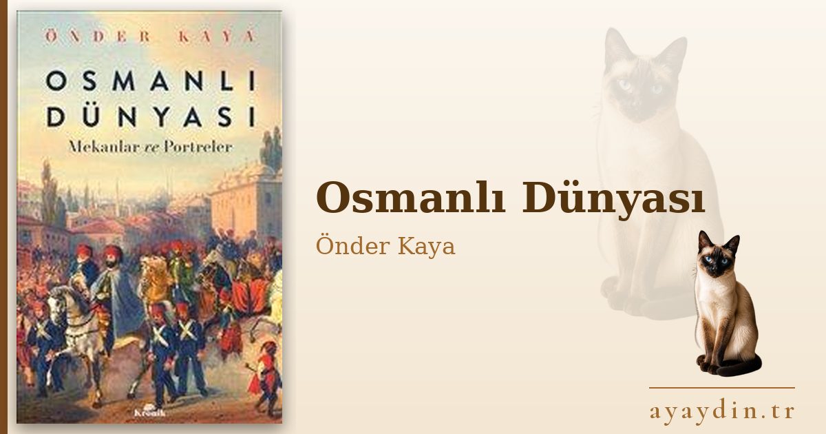 Osmanlı Dünyası - Önder Kaya kitap alıntıları ve sözleri