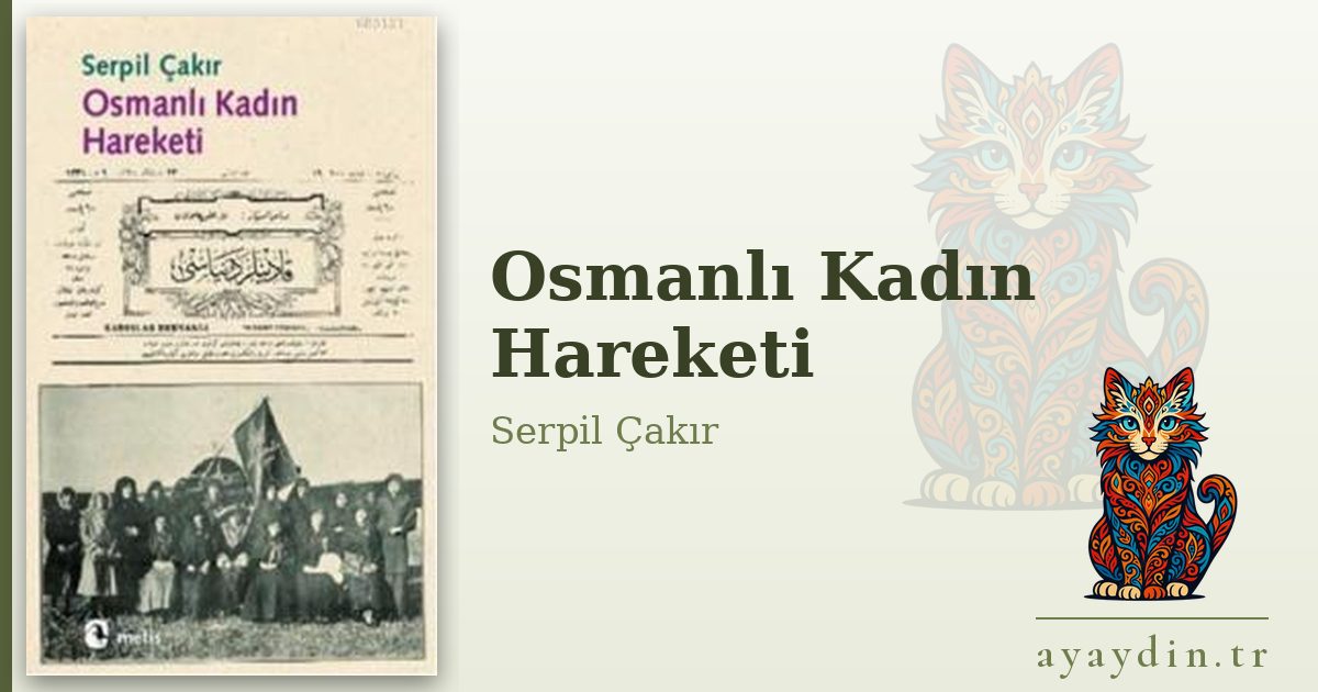 Osmanlı Kadın Hareketi - Serpil Çakır kitap alıntıları ve sözleri