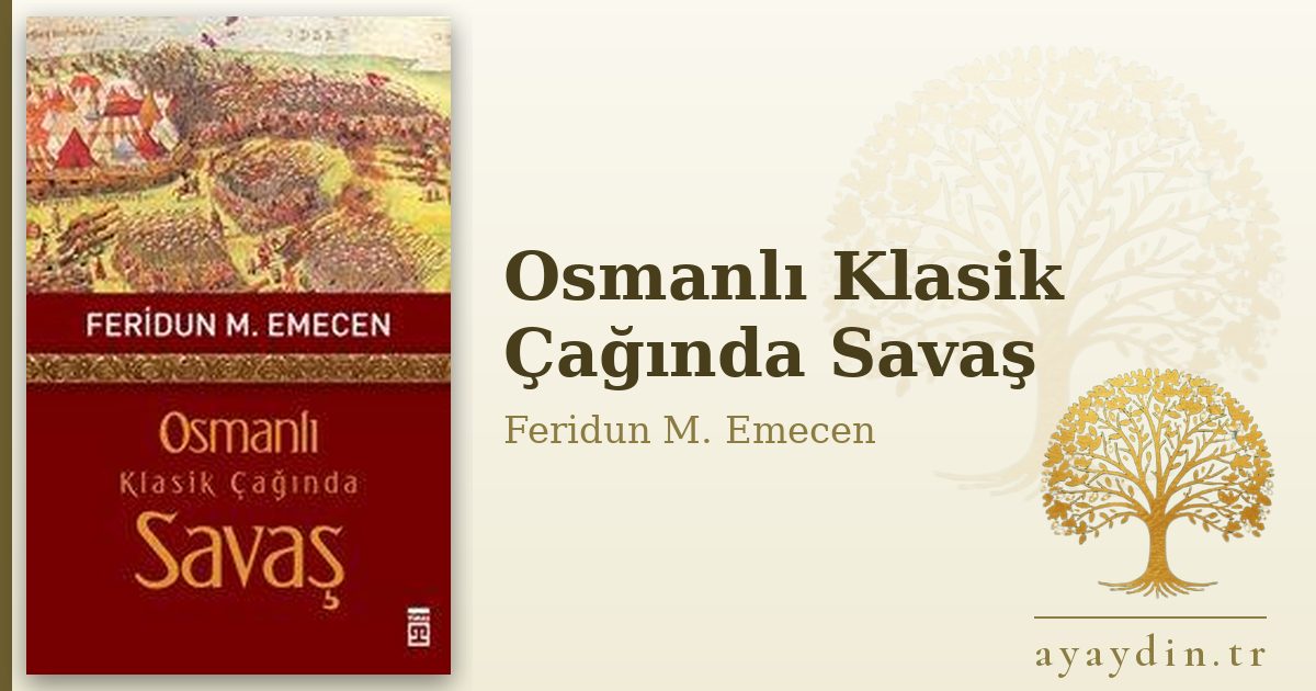 Osmanlı Klasik Çağında Savaş - Feridun M. Emecen kitap alıntıları ve sözleri