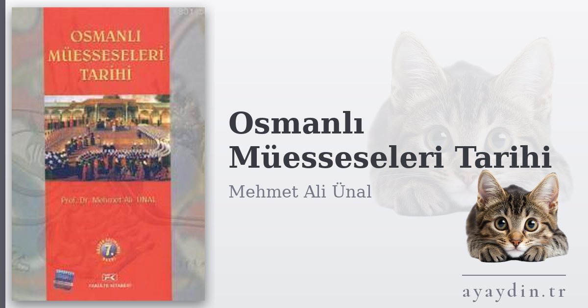 Osmanlı Müesseseleri Tarihi - Mehmet Ali Ünal kitap alıntıları ve sözleri