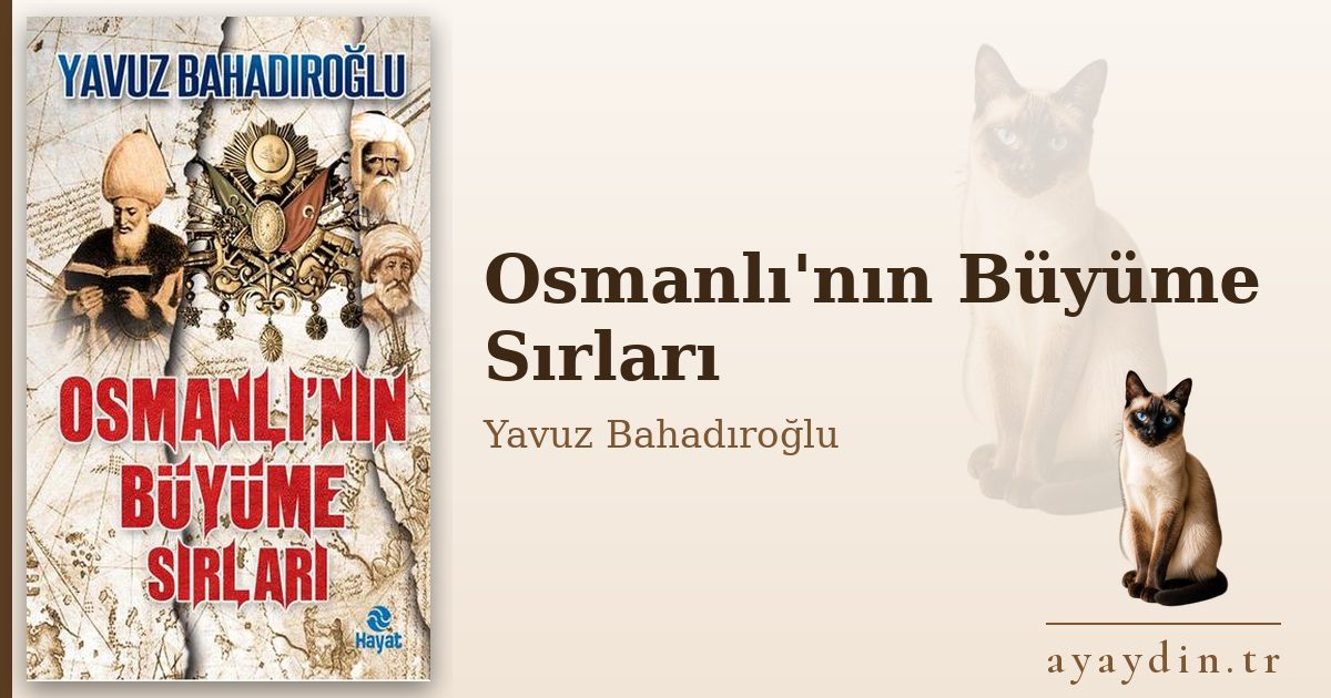 Osmanlı'nın Büyüme Sırları - Yavuz Bahadıroğlu kitap alıntıları ve sözleri