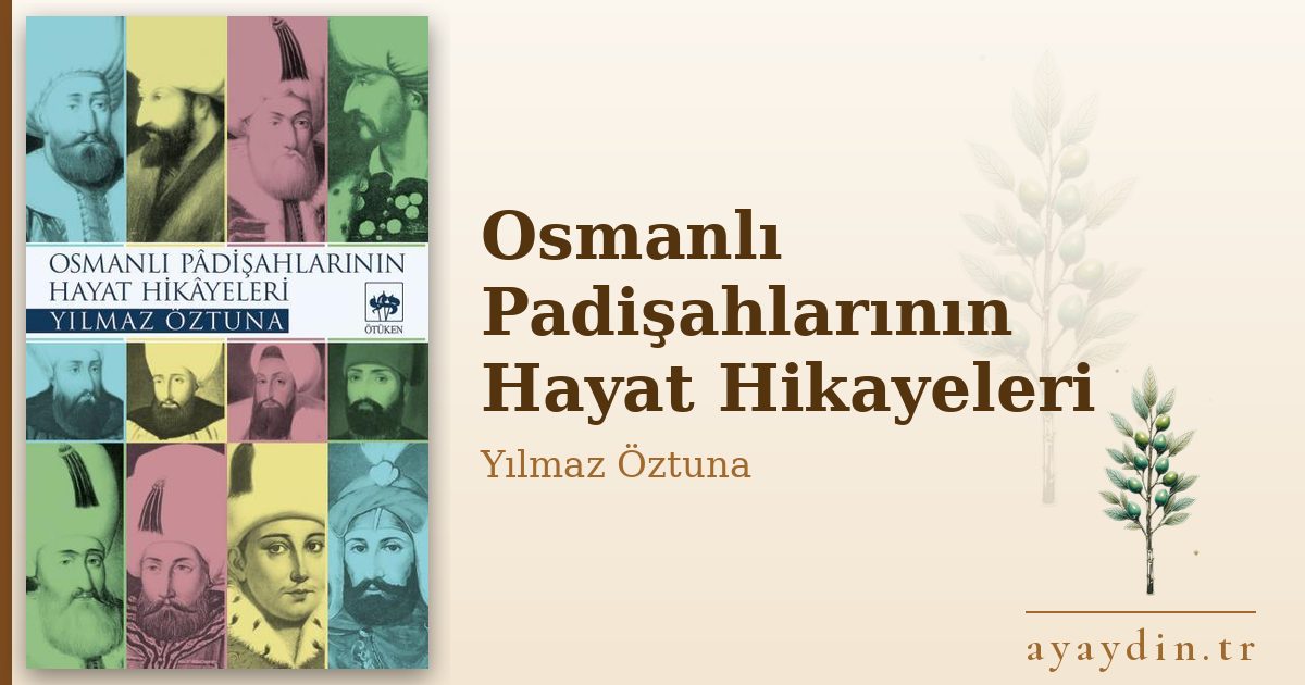 Osmanlı Padişahlarının Hayat Hikayeleri - Yılmaz Öztuna kitap alıntıları ve sözleri