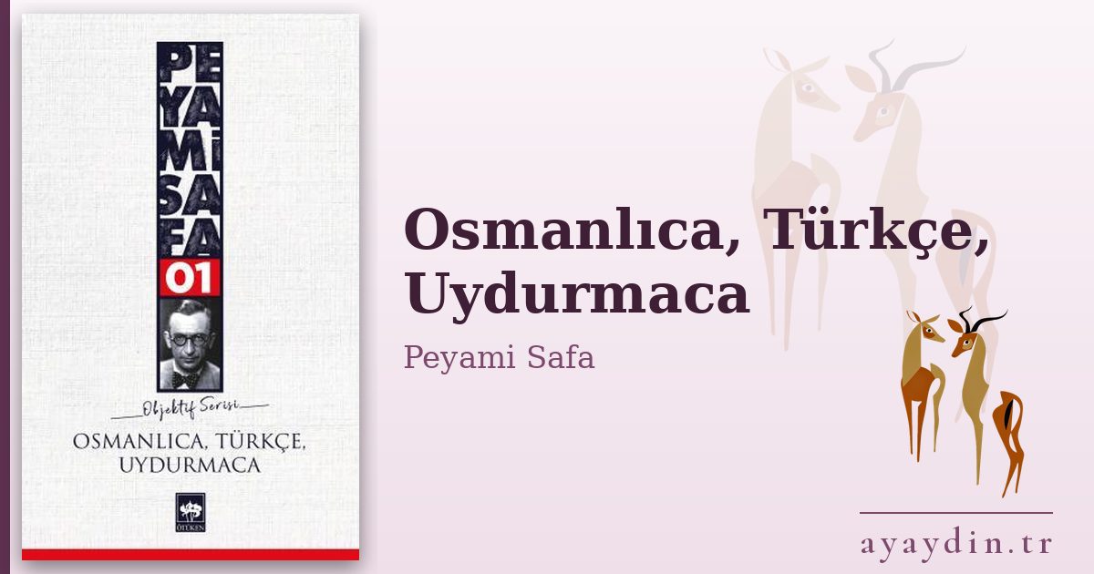 Osmanlıca, Türkçe, Uydurmaca - Peyami Safa kitap alıntıları ve sözleri