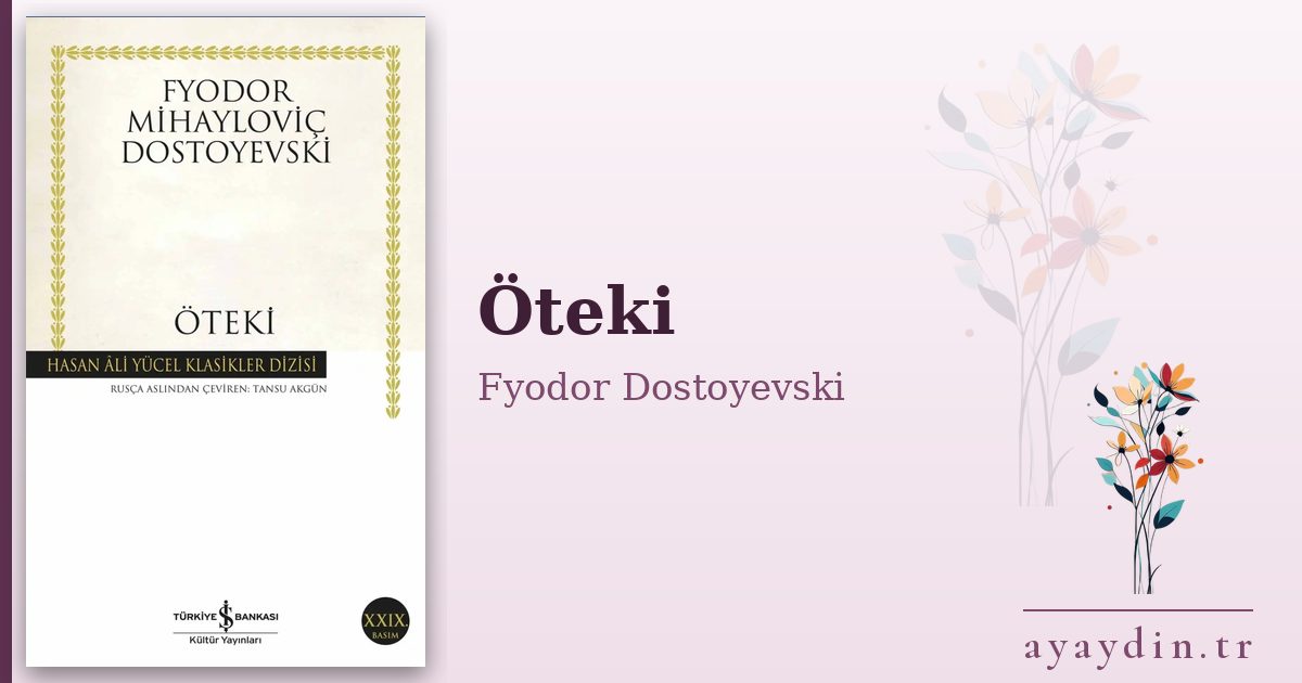 Öteki - Fyodor Dostoyevski kitap alıntıları ve sözleri