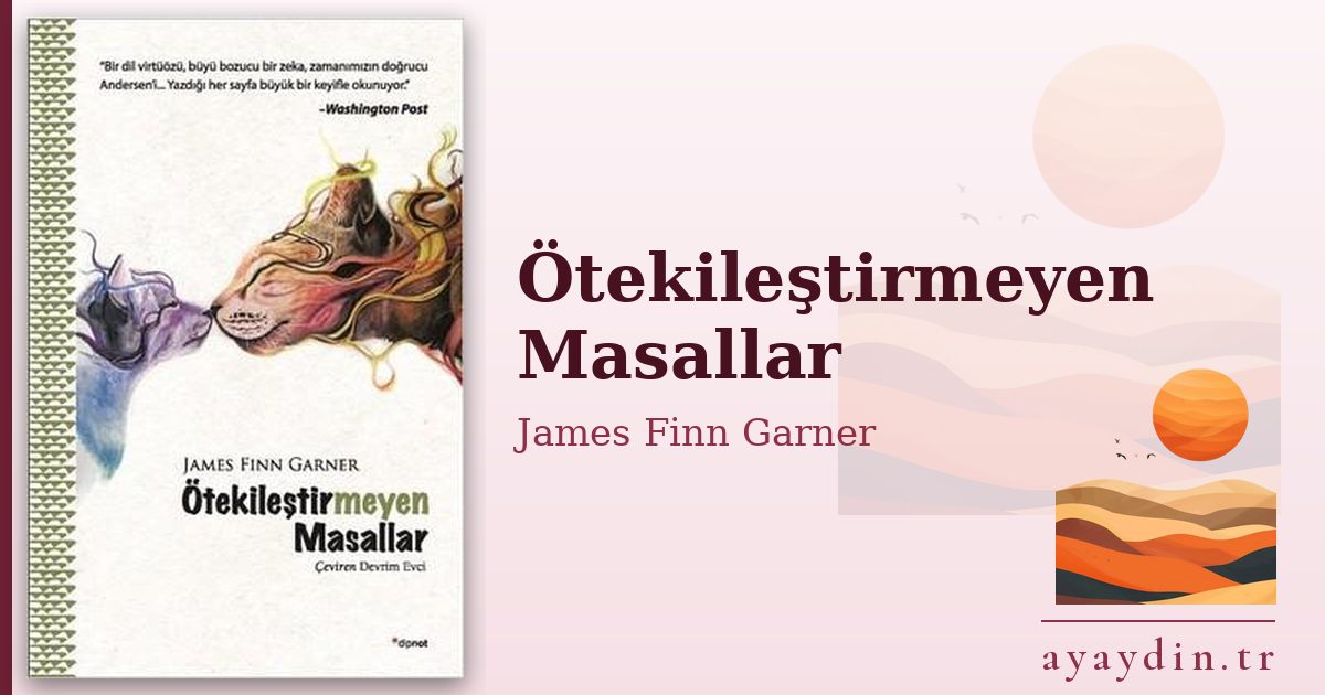 Ötekileştirmeyen Masallar - James Finn Garner kitap alıntıları ve sözleri