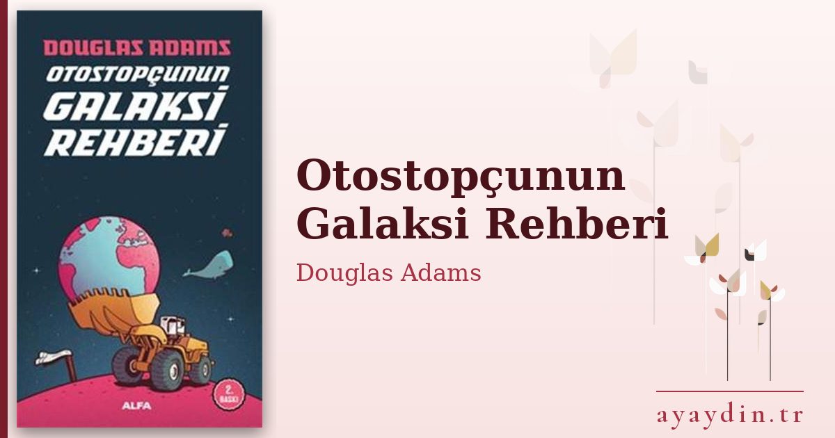 Otostopçunun Galaksi Rehberi - Douglas Adams kitap alıntıları ve sözleri