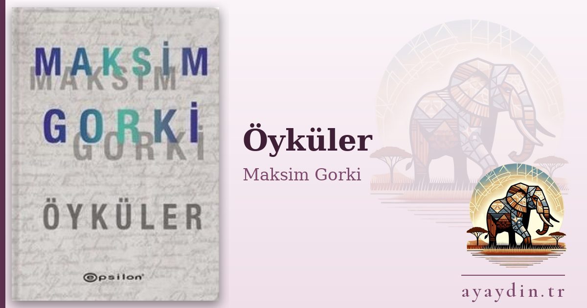 Öyküler - Maksim Gorki kitap alıntıları ve sözleri