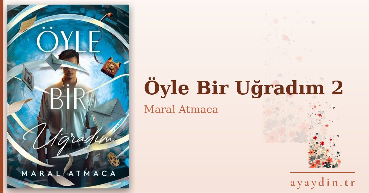 Öyle Bir Uğradım 2 - Maral Atmaca kitap alıntıları ve sözleri