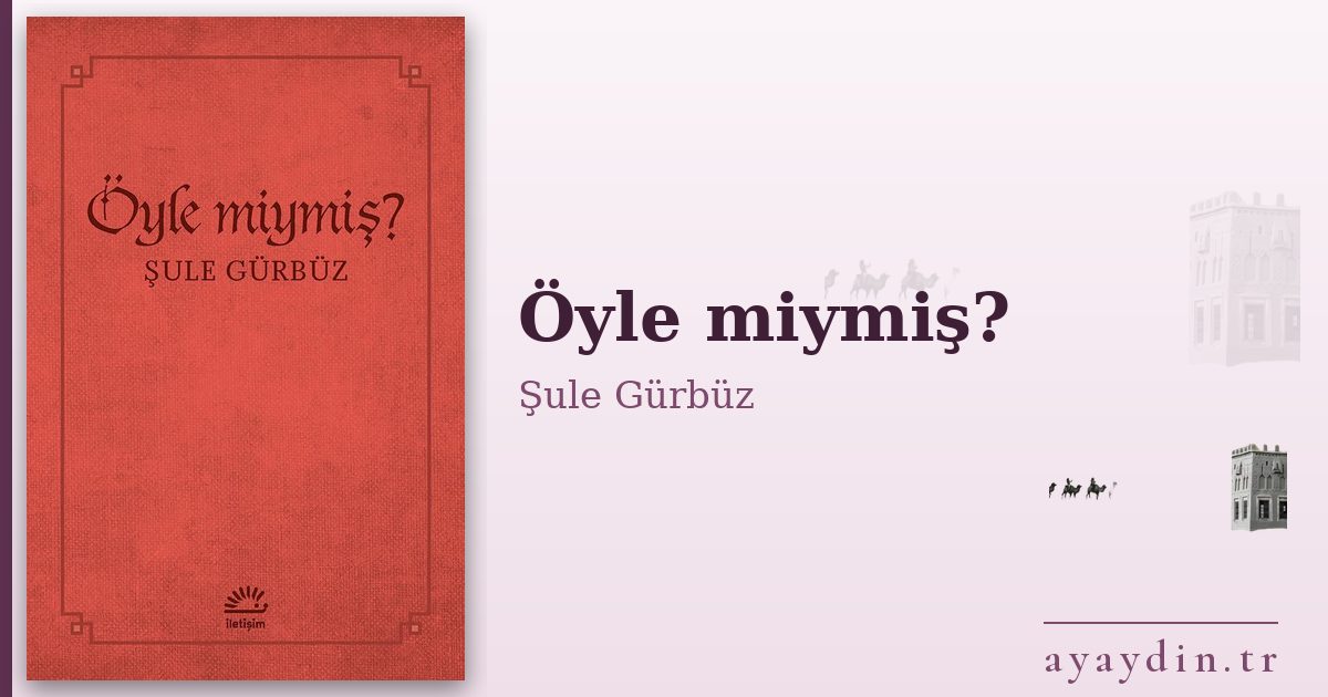 Öyle miymiş? - Şule Gürbüz kitap alıntıları ve sözleri
