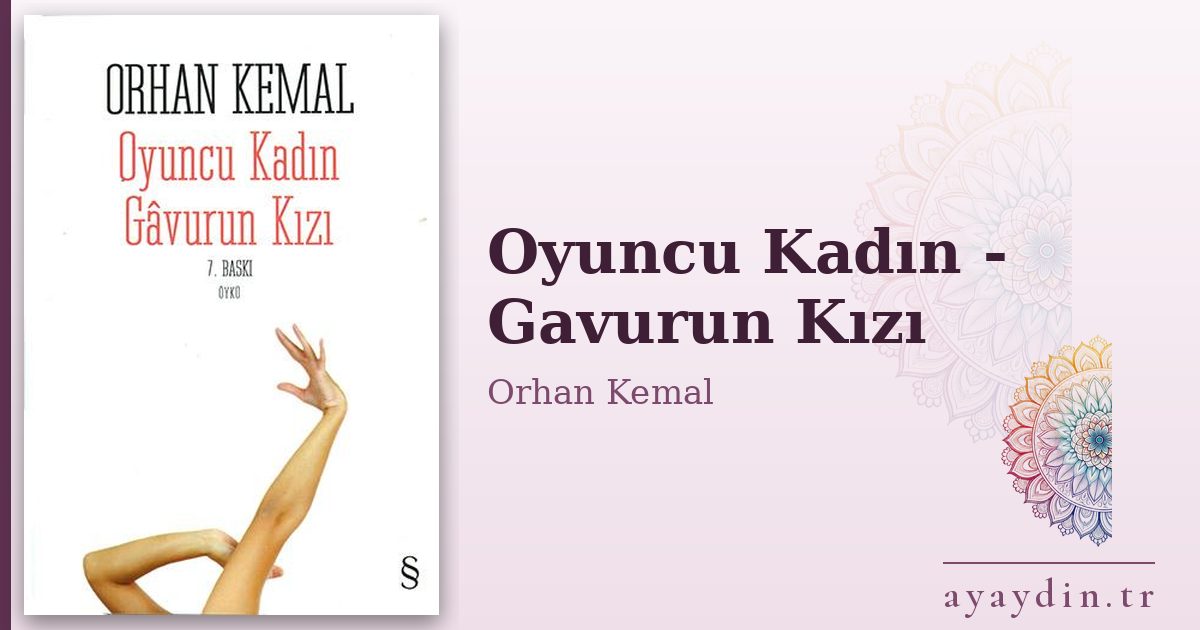 Oyuncu Kadın - Gavurun Kızı - Orhan Kemal kitap alıntıları ve sözleri
