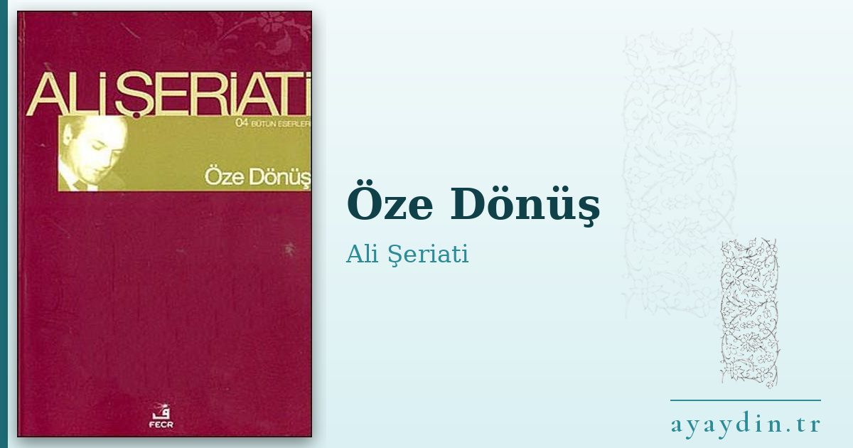 Öze Dönüş - Ali Şeriati kitap alıntıları ve sözleri