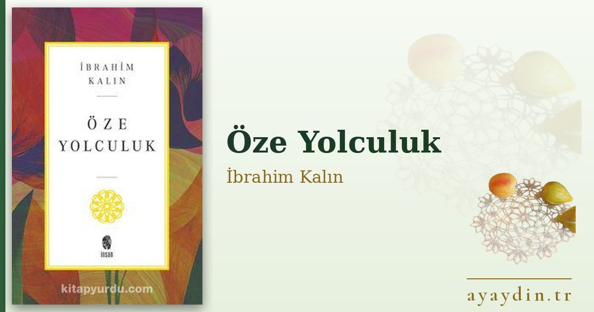 Öze Yolculuk - İbrahim Kalın kitap alıntıları ve sözleri