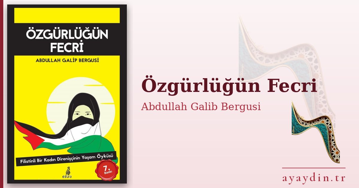 Özgürlüğün Fecri - Abdullah Galib Bergusi kitap alıntıları ve sözleri