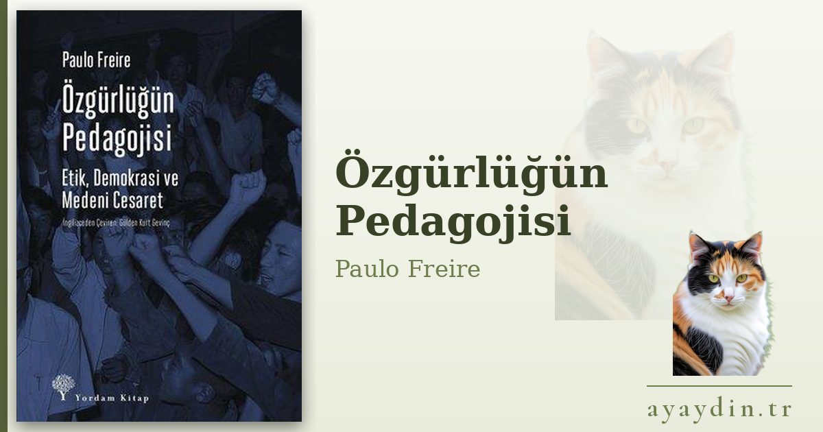 Özgürlüğün Pedagojisi - Paulo Freire kitap alıntıları ve sözleri