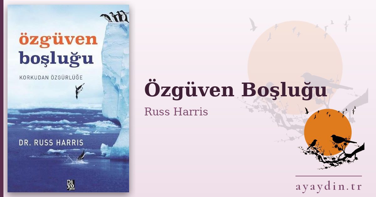 Özgüven Boşluğu - Russ Harris kitap alıntıları ve sözleri